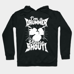 I'm A Drummer Please Shout Hoodie